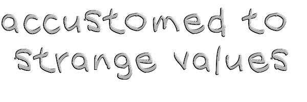 accustomed to strange values